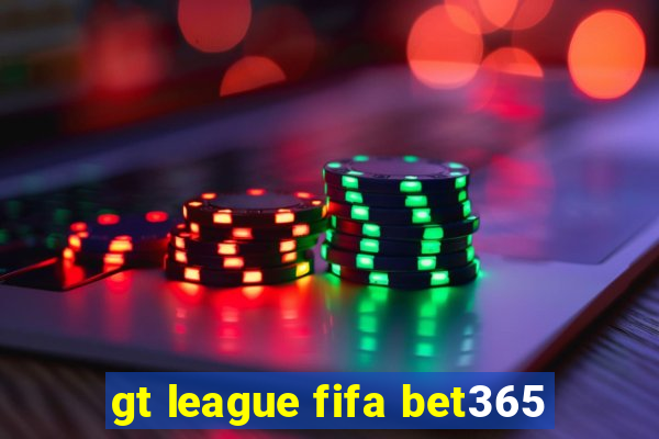 gt league fifa bet365